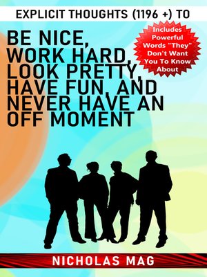 cover image of Explicit Thoughts (1196 +) to Be Nice, Work Hard, Look Pretty, Have Fun, and Never Have an Off Moment
